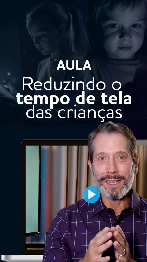Bônus: aula Reduzindo o tempo de tela das crianças