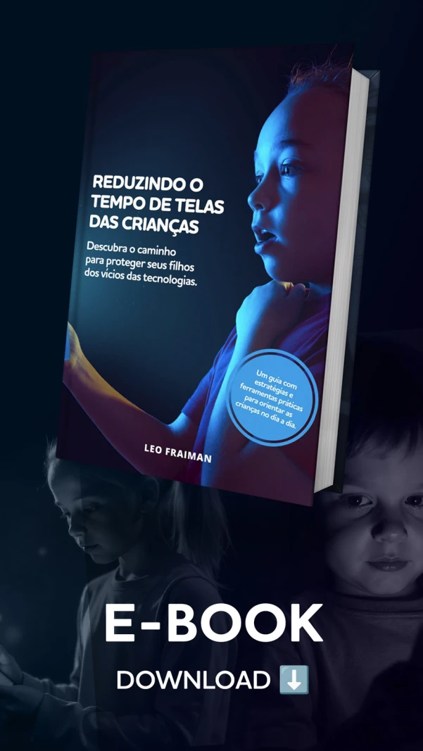 Bônus: e-book Reduzindo o Tempo de Telas das Crianças